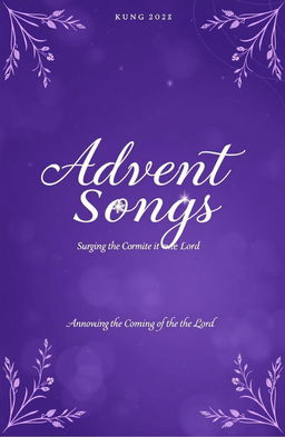 A beautifully designed cover for a songbook titled 'Advent Songs Announcing the Coming of the Lord'