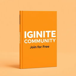 A minimalist book cover design for 'IGNITE COMMUNITY' with the subtitle 'Join for Free