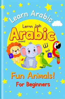 A colorful and engaging book cover for a children's Arabic language learning book for beginners