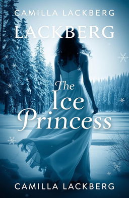 An elegant and chilling book cover for 'The Ice Princess' by Camilla Läckberg