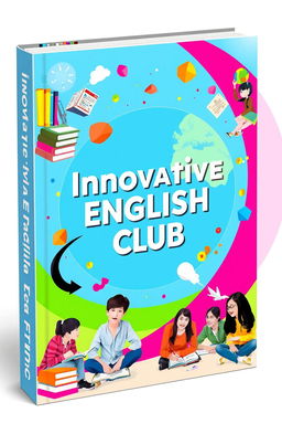A vibrant and engaging book cover design for 'Innovative English Club', showcasing elements like a globe, books, and diverse students in a creative learning environment