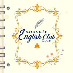 An elegant and artistic notebook cover design for 'Innovative English Club', blending classic and modern aesthetics