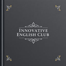 An elegant A5 landscape notebook cover design for 'Innovative English Club', featuring a timeless and gender-neutral aesthetic