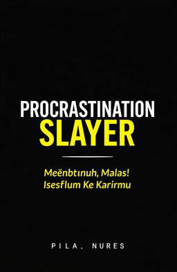 An e-book cover for *"Procrastination Slayer: Membunuh Malas Sebelum Membunuh Karirmu"*, featuring a bold, modern font for the title that emphasizes urgency and empowerment, designed to inspire motivation and productivity