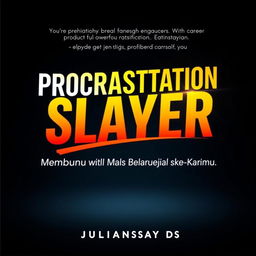 An e-book cover for *"Procrastination Slayer: Membunuh Malas Sebelum Membunuh Karirmu" by Juliansyah DS*, designed to convey a sense of urgency and empowerment, appealing to readers seeking motivation and productivity