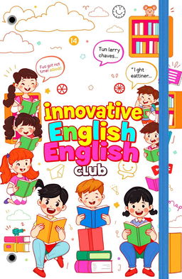 A vibrant and colorful cover design for an innovative English club notebook featuring cartoon-style animated characters engaged in various activities related to learning English