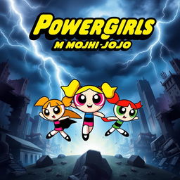 A movie poster featuring the three Powerpuff Girls, Blossom, Bubbles, and Buttercup, in dynamic poses showcasing their superpowers