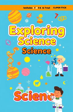 An engaging and colorful cover design for a science textbook targeted at primary school students in grades 5, 6, and 7