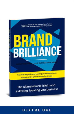 A striking book cover design for 'Brand Brilliance: Elevate and Market Your Business With Impact'