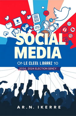 A compelling book cover design for 'The Impact of Social Media on the 2024 Election'