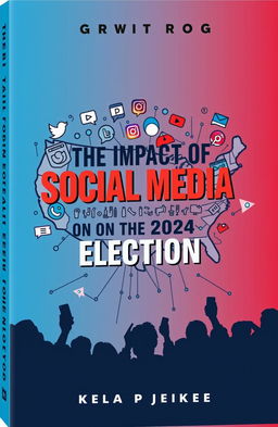 A compelling book cover design for 'The Impact of Social Media on the 2024 Election'