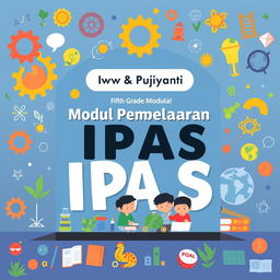 A cover design for a learning module titled 'IPAS' for fifth-grade elementary school students, featuring the name 'Dwi Pujiyanti' prominently displayed