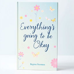 A visually striking book cover for 'Everything's Going to Be Okay'