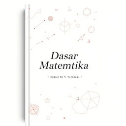 An aesthetic cover design for a basic mathematics textbook titled 'Dasar Matematika'