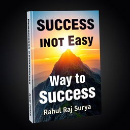 A captivating motivational book cover for 'Success is Not Easy,' designed to empower readers
