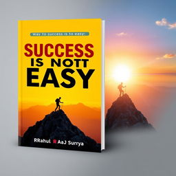 An eye-catching motivational book cover for 'Success is Not Easy', designed to uplift and inspire