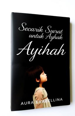 A poignant book cover titled 'Secarik Surat untuk Ayah' by Aura Evabellina