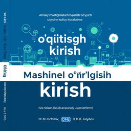 A visually engaging cover for the book titled 'Mashinali o'qitishga kirish', authored by M