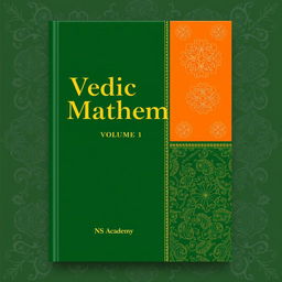A sophisticated and eye-catching book cover for 'Vedic Mathematics, Volume 1' by NS Academy