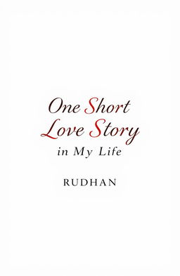 A minimalistic book cover design for a novel titled 'One Short Love Story in My Life