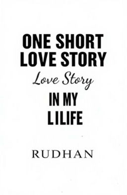 A minimalistic book cover design for a novel titled 'One Short Love Story in My Life