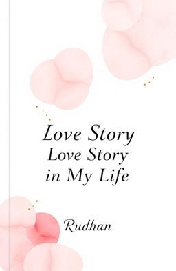 A simple and elegant book cover design for a book titled 'One Short Love Story in My Life'