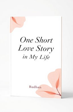 A simple book cover design for the book titled "One Short Love Story in My Life"