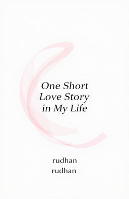 A book cover for 'One Short Love Story in My Life', featuring a simple and elegant abstract art design on a white background