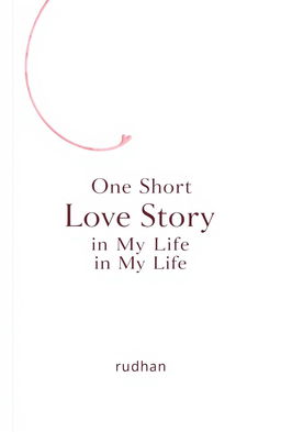 A book cover for 'One Short Love Story in My Life', featuring a simple and elegant abstract art design on a white background