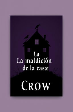 A minimalist book cover design for a horror novel titled 'La maldición de la casa Crow'