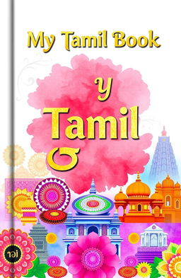 A beautiful cover design for a Tamil language book titled 'My Tamil Book'