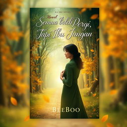 An artistic and engaging cover design for a novel titled 'Semua Boleh Pergi, Tapi Ibu Jangan' by BeeBoo