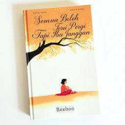 A simple yet emotionally impactful cover for the novel titled 'Semua Boleh Pergi Tapi Ibu Jangan'