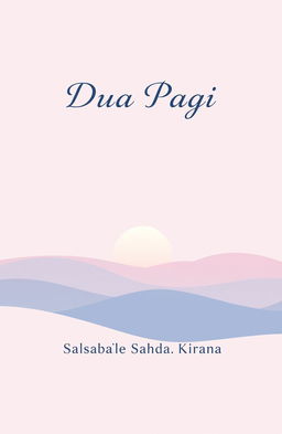 A minimalist novel cover design for 'Dua Pagi' by Salsabila Sahda Kirana
