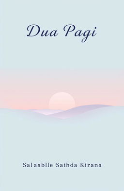A minimalist novel cover design for 'Dua Pagi' by Salsabila Sahda Kirana