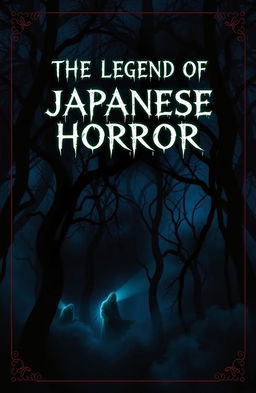 A spooky and eerie book cover titled 'THE LEGEND OF JAPANESE HORROR'