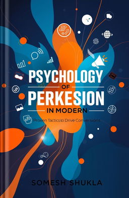 An intricately designed book cover titled 'Psychology of Persuasion in Modern Marketing: Proven Tactics to Drive Conversions' by Somesh Shukla