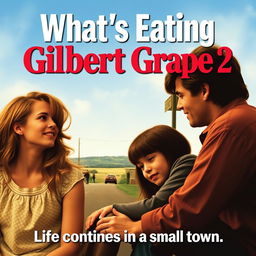 Create a realistic movie poster for the sequel titled 'What’s Eating Gilbert Grape 2'