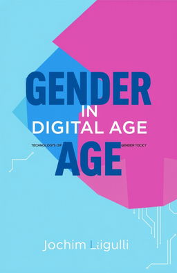 A visually striking book cover design for the title 'GENDER IN DIGITAL AGE: Technology's Role in Shaping Gender Relations' by author Joachim Ligujeli