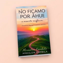 A striking book cover for "NÃO FICAMOS POR AQUI" with the subtitle "Os sonhos devem seguir no mesmo caminho" by Miraslov Cambila