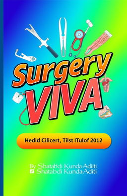 A vibrant and colorful front cover design for a book titled 'Surgery Viva' written by Shatabdi Kunda Aditi