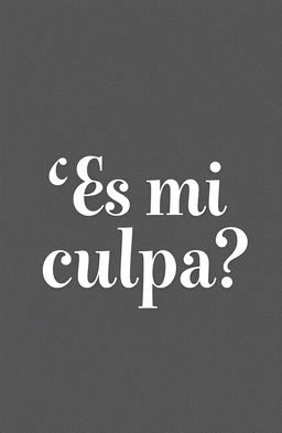 A beautifully designed text art with the phrase "¿Es mi culpa?" in elegant, artistic lettering