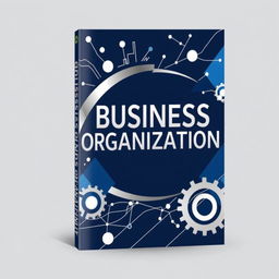 A visually compelling book cover design featuring the title 'BUSINESS ORGANISATION' prominently displayed in stylish, contemporary typography