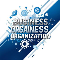A visually compelling book cover design featuring the title 'BUSINESS ORGANISATION' prominently displayed in stylish, contemporary typography