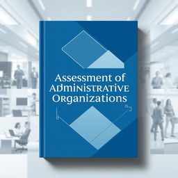 A beautifully designed cover for a book titled 'Assessment of Administrative Organizations'