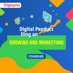 A visually striking course cover image for the 'Digital Product Selling and Growth Marketing Course' designed by Digisyno Solutions
