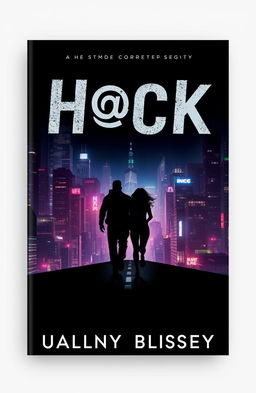 A modern and mysterious book cover design for 'H@ck', featuring a dark background of a night city filled with glowing buildings and neon lights, creating a futuristic atmosphere