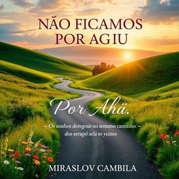 A captivating book cover for "NÃO FICAMOS POR AQUI" with the subtitle "Os sonhos devem seguir no mesmo caminho" by Miraslov Cambila