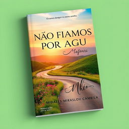 A captivating book cover for "NÃO FICAMOS POR AQUI" with the subtitle "Os sonhos devem seguir no mesmo caminho" by Miraslov Cambila