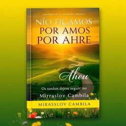 A captivating book cover design for "NÃO FICAMOS POR AQUI" featuring the subtitle "Os sonhos devem seguir no mesmo caminho" by Miraslov Cambila